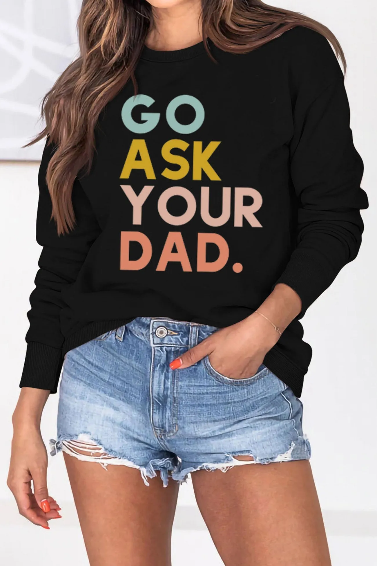 Go Ask Your Dad Printed Sweatshirt