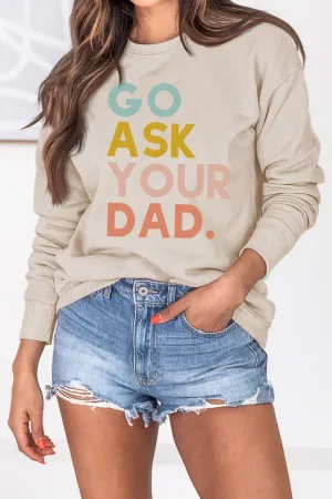 Go Ask Your Dad Printed Sweatshirt