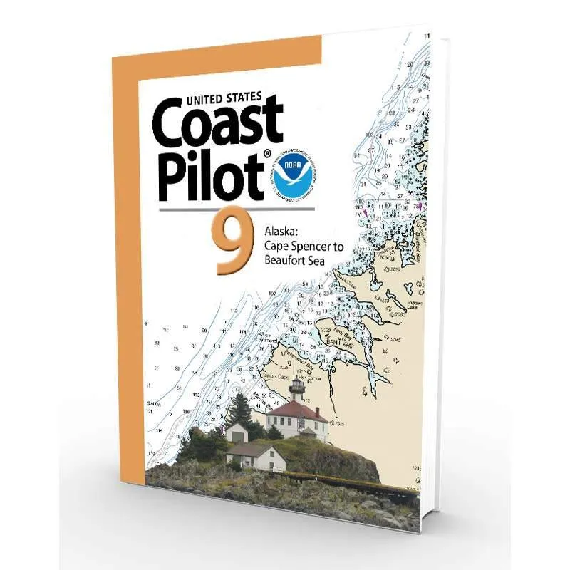 NOAA Coast Pilot 9: Pacific and Arctic coasts of Alaska: Cape Spencer to Beaufort Sea (CURRENT EDITION)NOAA Coast Pilot 9: Pacific and Arctic coasts of Alaska: Cape Spencer to Beaufort Sea (CURRENT EDITION)